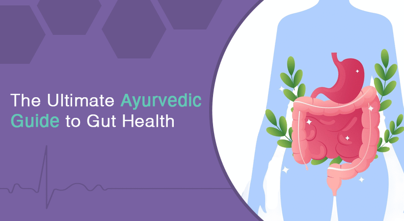 The Ultimate Ayurvedic Guide to Gut Health: Agni, Ama& Daily Routines