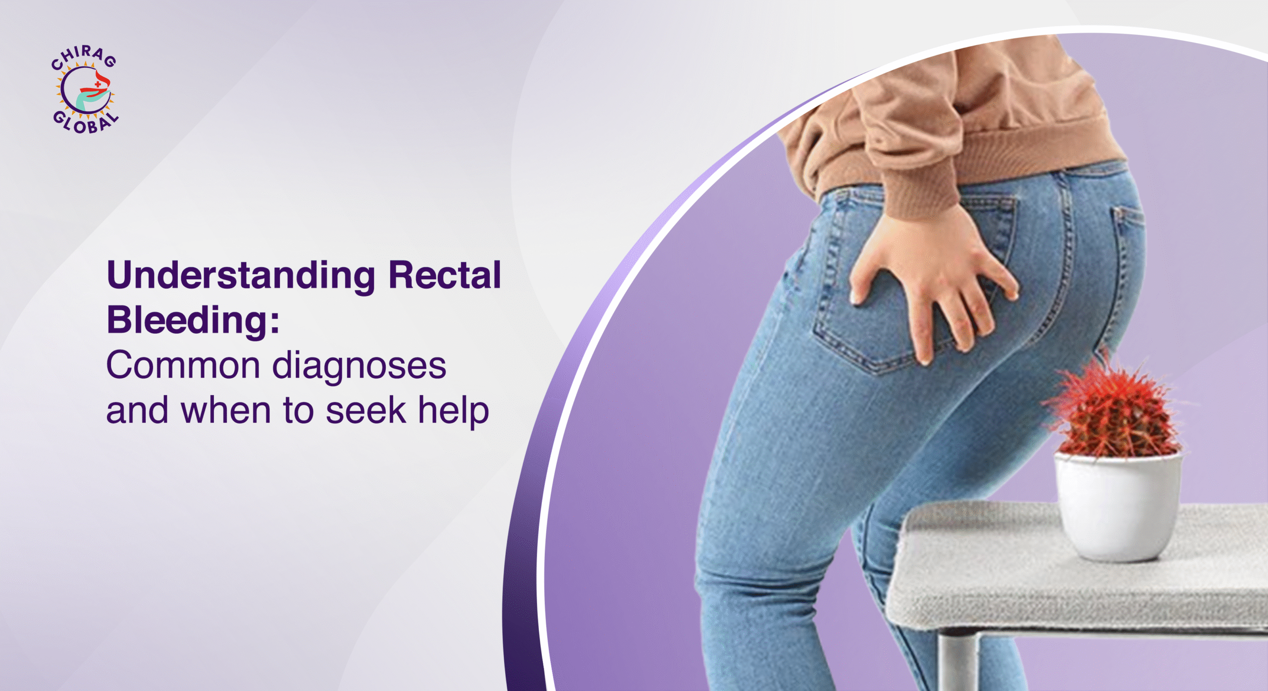 Understanding Rectal Bleeding: Common Diagnoses and When to Seek Help 